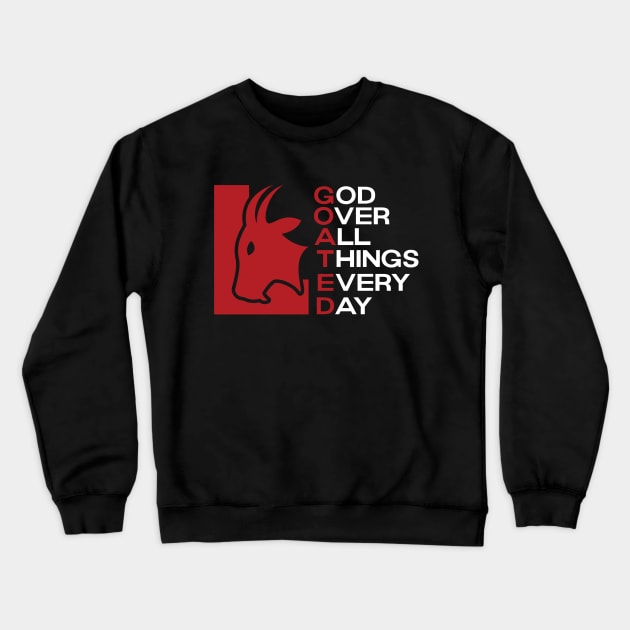 G.O.A.T.E.D God Over All Things Crewneck Sweatshirt by Lehjun Shop